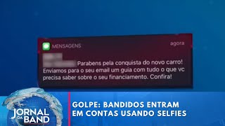 Golpe da selfie: bandidos entram em contas usando selfies | Jornal da Band