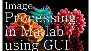 Tutorial for Image processing in Matlab using GUI