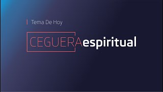 Tema Ceguera Espiritual