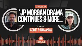 Episode 54: JP Morgan Drama Continues and More…