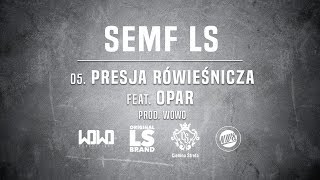 Semf LS - PRESJA RÓWIEŚNICZA ft. Opar // Prod. WOWO.