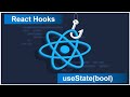 React Hooks  - Tutorial   4  - useState (boolean)