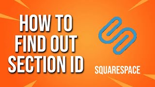 How To Find Out Section Id Squarespace Tutorial