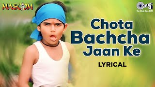 Chota Bacha Jaan Ke Humko Na Samjhana Re - Lyrical | Aditya Narayan | Masoom |Children's Day Special