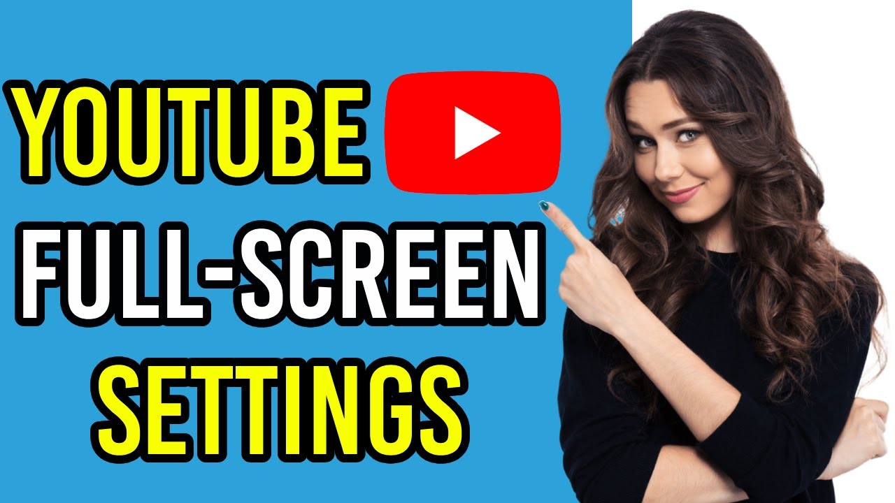 Youtube Full Screen Settings Youtube