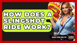 How Does A Slingshot Ride Work? - Insider Theme Park Tips