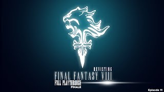 Revisiting Final Fantasy VIII - Full Game \u0026 Lore Playthrough - Episode 11 (FINALE)