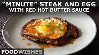 “Minute” Steak and Egg with Red Hot Butter Sauce - Food Wishes