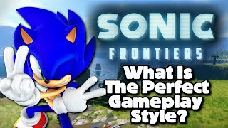 What Is The PERFECT Gameplay Style For Sonic Frontiers?