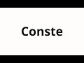 How to pronounce Conste