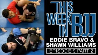 This Week In BJJ - Episode 9 Part 2 Eddie Bravo and Shawn Williams