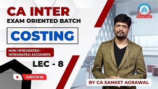 CA INTERMEDIATE | EXAM ORIENTED BATCH | COSTING| NON INTEGRATED ACCOUNTS | LEC- 8 | BY CA SANKET SIR