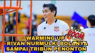 KUMPULAN WARMING UP RIVAN SAMPAI KE TRIBUN PENONTON