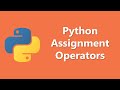 Python Assignment Operators Tutorial