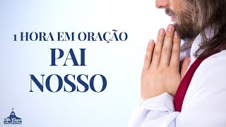 1 hora com o Pai Nosso