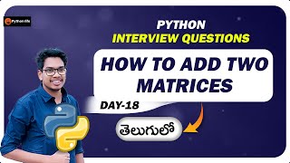 How to Add Two Matrices | Python Interview Questions in Telugu
