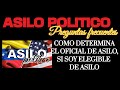 COMO DETERMINA EL OFICIAL DE ASILO SI SOY ELEGIBLE DE ASILO