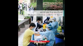 What are the results of Wuhan’s citywide COVID-19 tests?