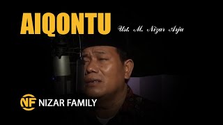 AIQONTU ANNAKA MUHSINUN | Ust. M. Nizar Arju