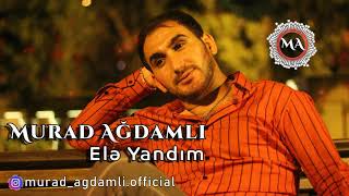 Murad Ağdamlı - Elə Yandım 2019 / Audio