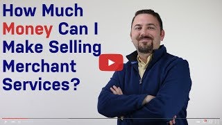 How Much Money Can I Make Selling Merchant Services?