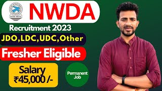 NWDA Recruitment 2023 Notification | Salary ₹45,000 /- | NWDA Recruitment 2023 | All India Jobs