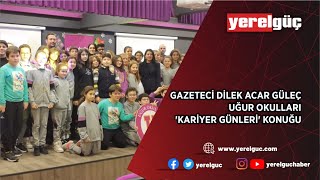 YERELGÜÇ, UĞUR OKULLARI KARİYER GÜNLERİNDE