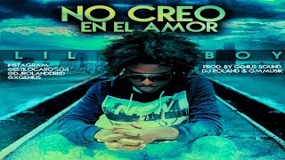 Lil Boy - No Creo En El Amor [Ellie G Riddim]