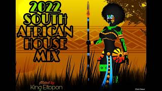 🔥SOUTH AFRICAN HOUSE MIX 2022 | AFRO HOUSE MIX 2022 | AFRO TECH HOUSE MIX 2022 | KING ELTOPON MIX 🕺💃