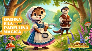 ONDINA E LA PADELLINA MAGICA - Fiaba con protagonisti animali