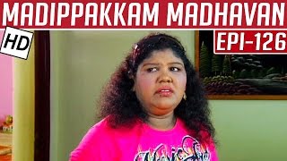 Madippakkam Madhavan | Epi 126 | 18/06/2014 | Kalaignar TV