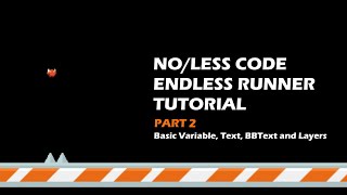 [Gdevelop 5] Part 2: Making Endless Runner [Android/PC !] - Basic Variable, Text, BBText and Layer