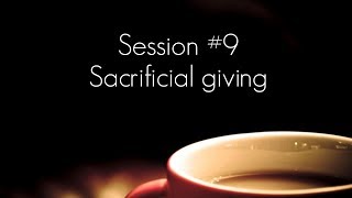 What is a Disciple, Part 9, Sacrificial Giving.