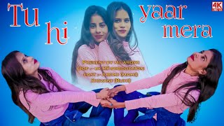 Tu Hi Yaar Mera | best friends full video song | Arijit Singh Neha Kakkar || by ms arohi