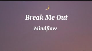 Mindflow - Break Me Out Lyrics