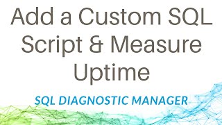 How to Add a Custom SQL Script to Measure SQL Server Uptime