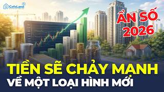 Ẩn số năm 2026: DÒNG TIỀN sẽ đổ về một LOẠI HÌNH BĐS mới | CafeLand