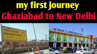 my first journey Ghaziabad to New Delhi railway station