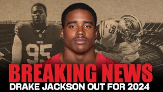 49ers Update: Why Drake Jackson is now out for all of 2024