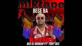 Mixtape BESE BA Kerlot mix DJ moman  FT  TONY Mix .