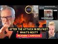 After the Attack in Belfast: WHAT’S NEXT? Mornin' Campers! THE MARK ATTWOOD SHOW