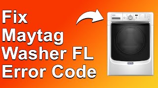 Maytag Washer FL Error Code (What Causes Error Code FL? How To Troubleshoot The Issue Instantly!)