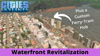 Waterfront Revitalization – Oracle Valley – Cities Skylines Let's Play – Episode 9