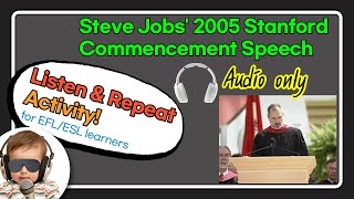Listen and Repeat: Steve Jobs' 2005 Stanford Commencement Speech: Graduation; Speaking Practice