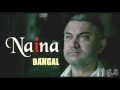Naina Song Dangal Aamir Khan Arijit Singh