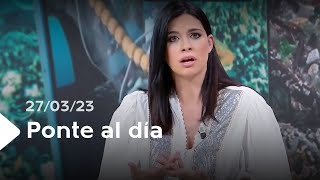 Ponte al día | 27/03/23