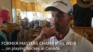 Former Masters champion Mike Weir on his hockey-playing past.