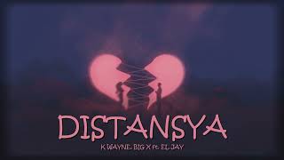 DISTANSYA - K Wayne, Big X ft. EL Jay