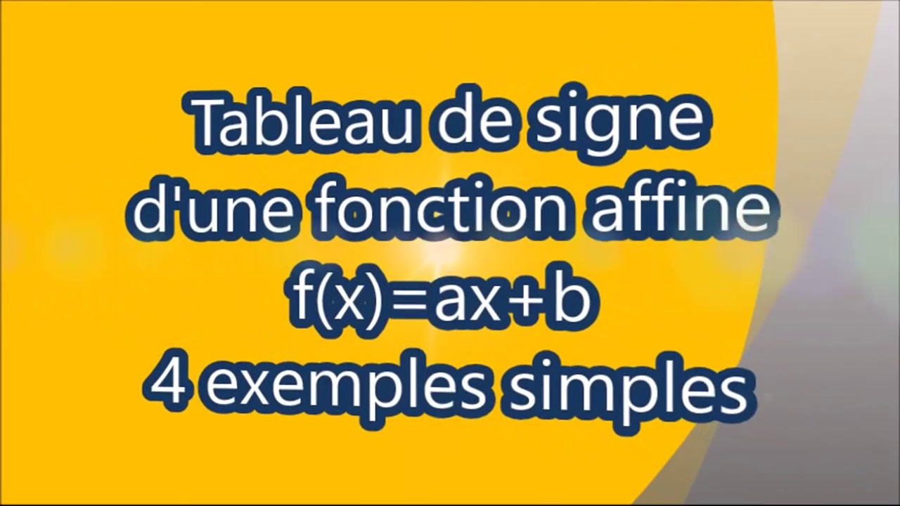 Seconde- Tableau De Signe De Fonction Affine - 4 Exemples Simples - YouTube