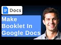How To Make Booklet In Google Docs (2026) | Create Booklet In Docs [2026 Guide]